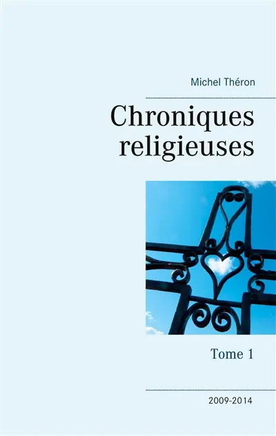 Chroniques religieuses : Tome 1