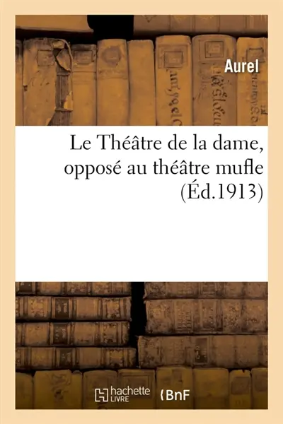 Le Théâtre de la dame, opposé au théâtre mufle