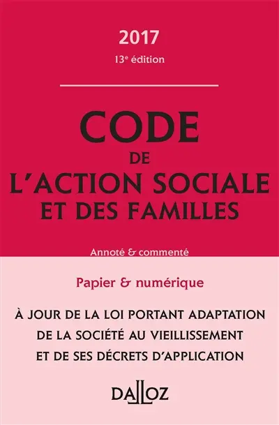 Code de l'action sociale et des familles 2017 : annoté & commenté