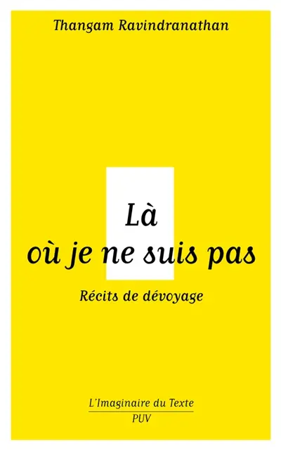 Là où je ne suis pas : récits de dévoyage