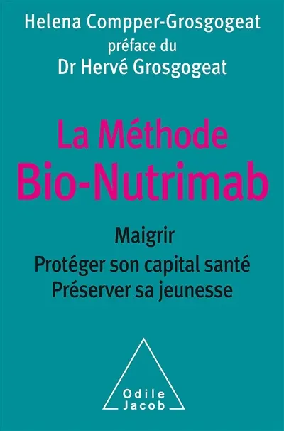 La méthode bio-Nutrimab : maigrir, protéger son capital santé, préserver sa jeunesse