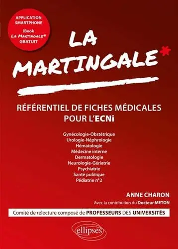La martingale : référentiel de fiches médicales pour l'ECNi. Vol. 2. Gynécologie-obstétrique, urologie-néphrologie, hématologie, médecine interne, dermatologie, neurologie-gériatrie, psychiatrie, santé publique, pédiatrie n° 2