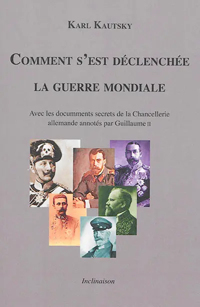 Comment s'est déclenchée la guerre mondiale : avec les documents secrets de la Chancellerie allemande annotés par Guillaume II