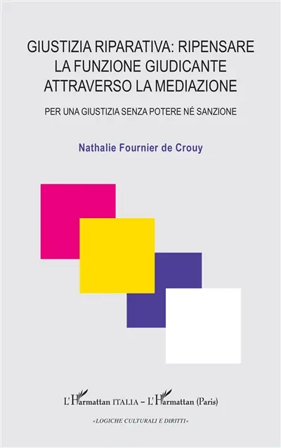 Giustizia riparativa : ripensare la funzione giudicante attraverso la mediazione : per una giustizia senza potere né sanzione