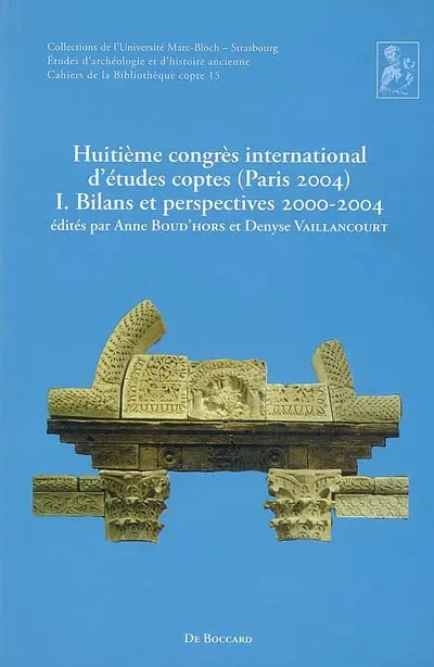 Huitième Congrès international d'études coptes (Paris 2004). Vol. 1. Bilans et perspectives 2000-2004