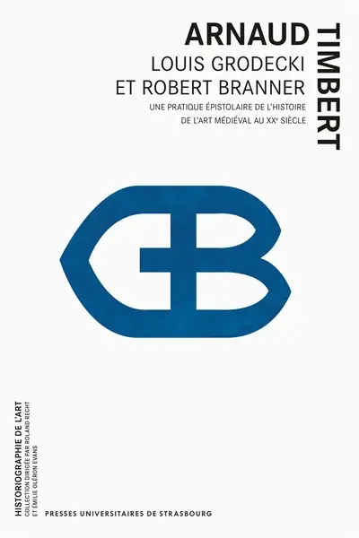 Louis Grodecki et Robert Branner : une pratique épistolaire de l'histoire de l'art médiéval au XXe siècle