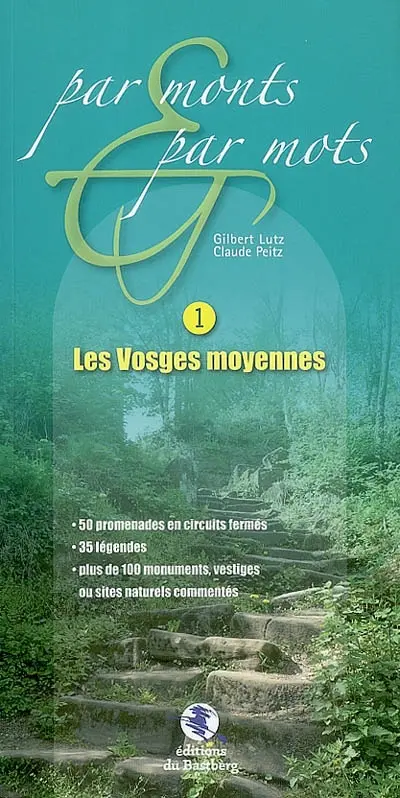 Les Vosges moyennes : 50 promenades en circuits fermés, 35 légendes, plus de 100 monuments, vestiges ou sites naturels commentés