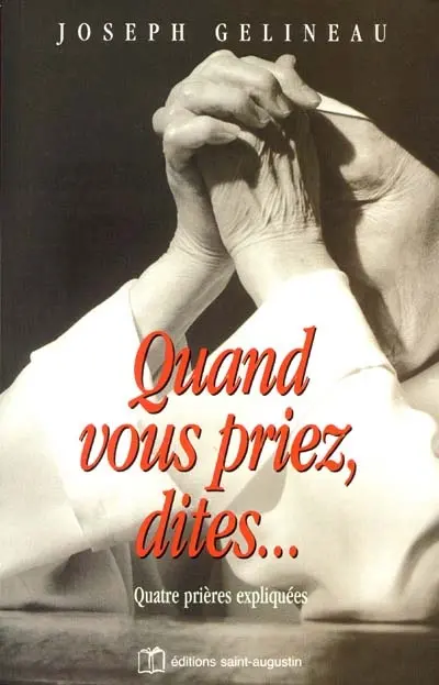 Quand vous priez, dites...