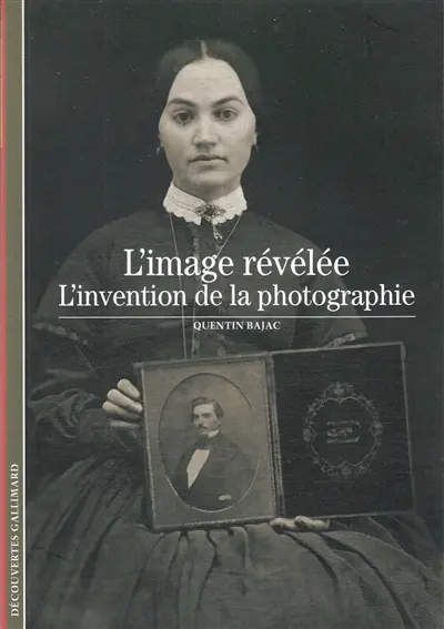 L'image révélée : l'invention de la photographie