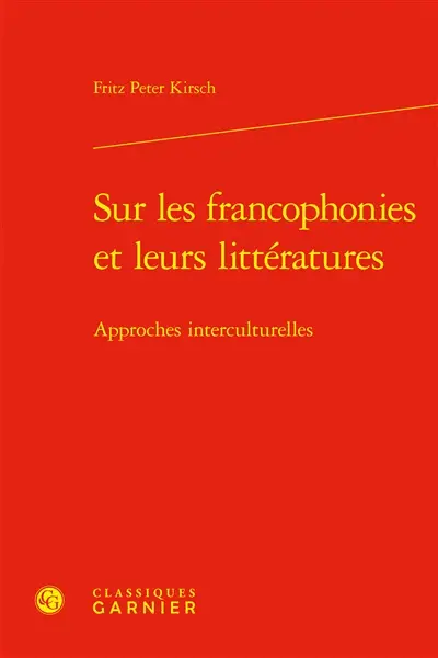 Sur les francophonies et leurs littératures : approches interculturelles