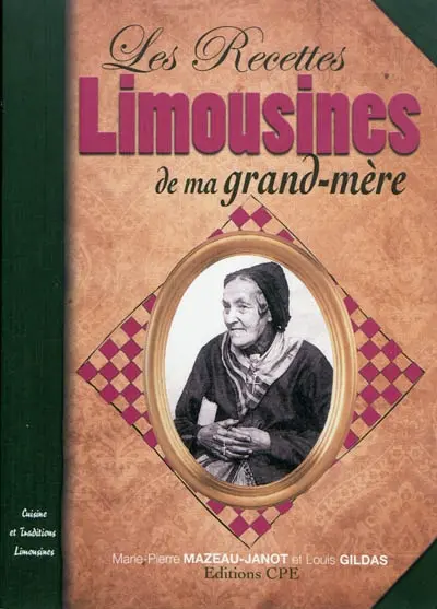 Les recettes limousines de ma grand-mère : cuisine et traditions limousines