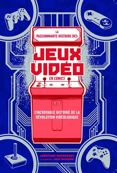 La passionnante histoire des jeux vidéo en comics : l'incroyable histoire de la révolution vidéoludique