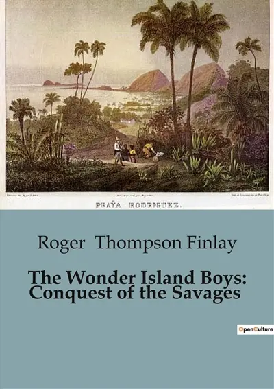 The Wonder Island Boys : Conquest of the Savages : The Strategic Alliance and Defense of Wonder Island