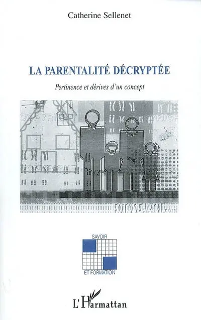 La parentalité décryptée : pertinence et dérives d'un concept