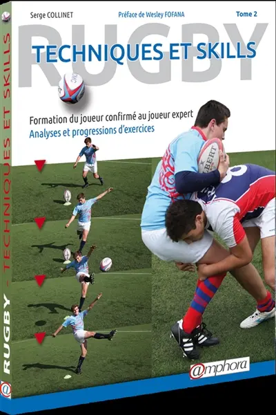 Rugby : techniques et skills. Vol. 2. Formation du joueur confirmé au joueur expert : analyses et progressions d'exercices