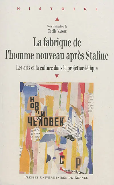 La fabrique de l'homme nouveau après Staline : les arts et la culture dans le projet soviétique