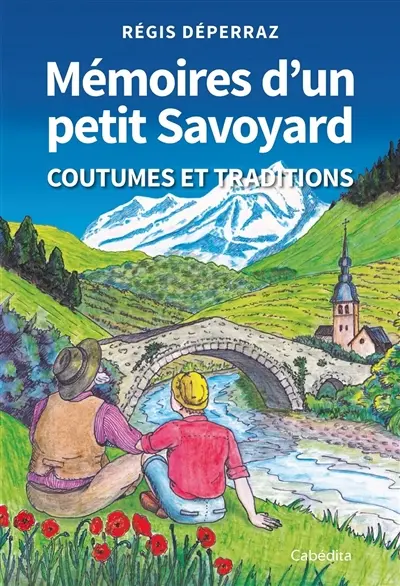 Mémoires d'un petit Savoyard : coutumes et traditions