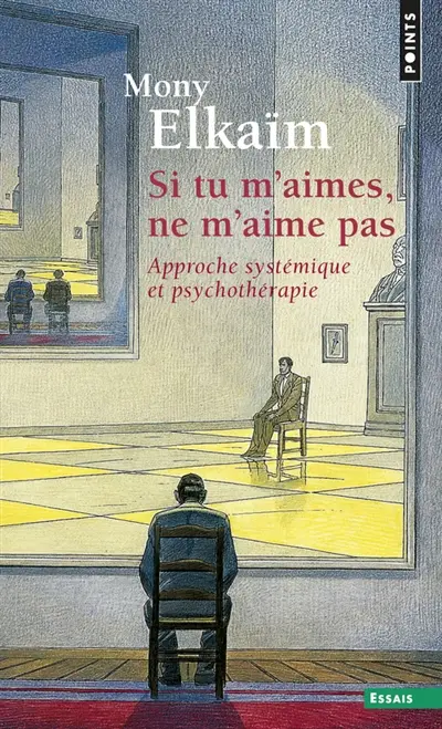 Si tu m'aimes, ne m'aime pas : pourquoi ne m'aimes-tu pas, toi qui prétends m'aimer ?, approche systémique et psychothérapie