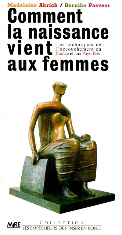 Comment la naissance vient aux femmes : les techniques de l'accouchement en France et aux Pays-Bas