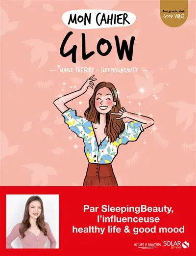 Mon cahier glow : la beauté intérieure qui rayonne à l'extérieur !