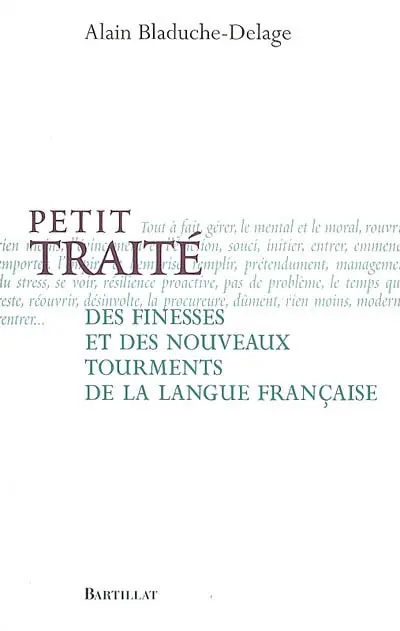 Petit traité des finesses et des nouveaux tourments de la langue française