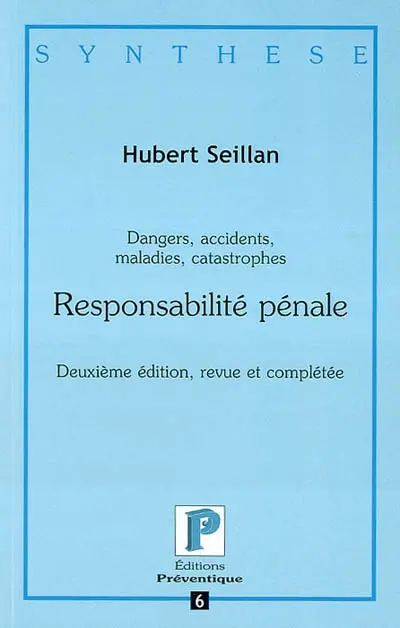 Dangers, accidents, maladies, catastrophes : responsabilité pénale