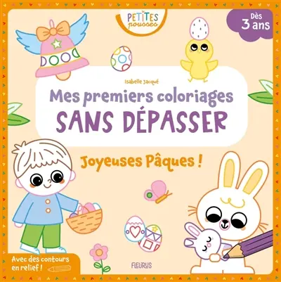 Joyeuses Pâques ! : mes premiers coloriages sans dépasser