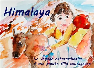 Himalaya : Le voyage extraordinaire d'une petite fille courageuse