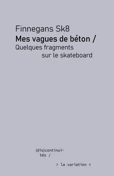 Mes vagues de béton : quelques fragments sur le skateboard
