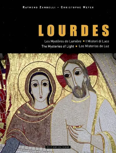 Lourdes : les mystères de lumière = i misteri di luce = the mysteries of light = los misterios de luz
