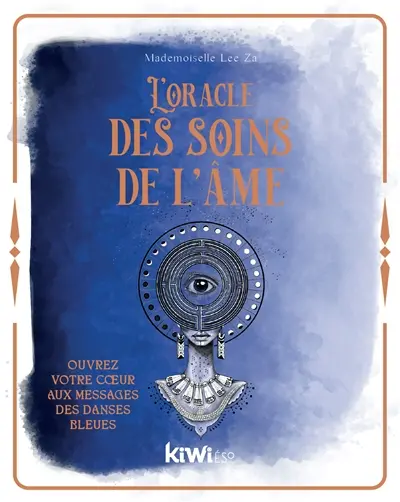 L'oracle des soins de l'âme : ouvrez votre coeur aux messages des danses bleues