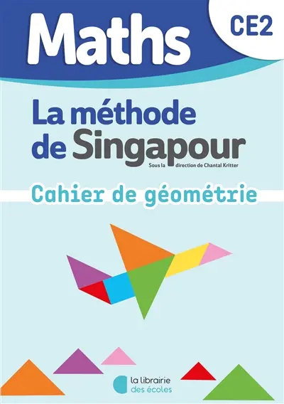 Maths, la méthode de Singapour, CE2 : cahier de géométrie