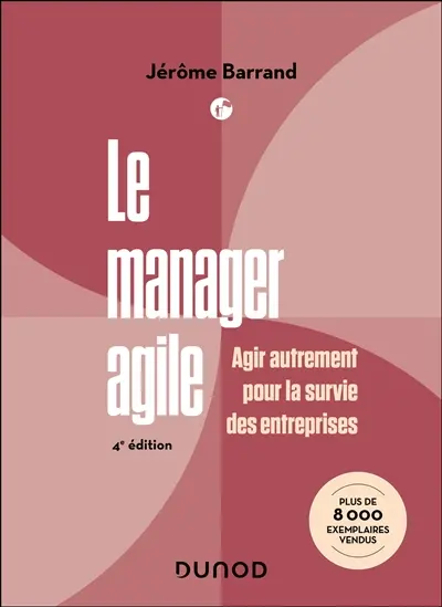 Le manager agile : agir autrement pour la survie des entreprises