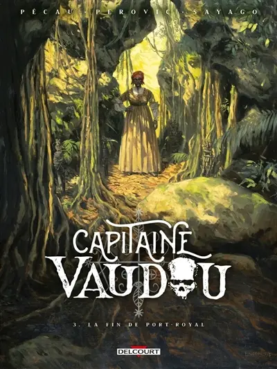 Capitaine Vaudou. Vol. 3. La fin de Port-Royal