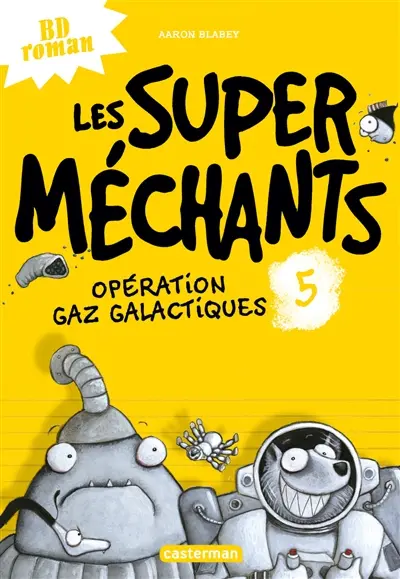 Les super méchants. Vol. 5. Opération gaz galactiques
