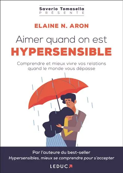 Aimer quand on est hypersensible : comprendre et mieux vivre vos relations quand le monde vous dépasse