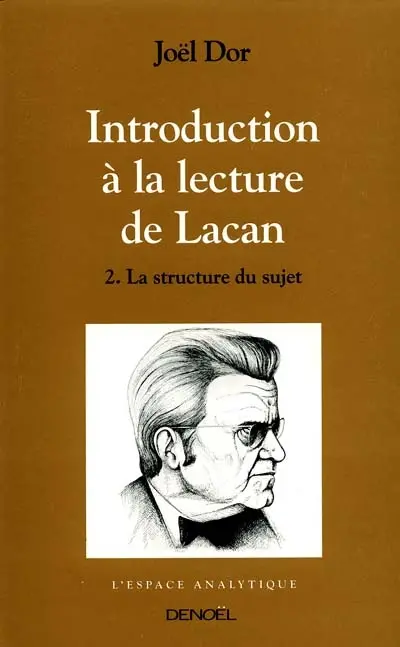 Introduction à la lecture de Lacan. Vol. 2. La Structure du sujet