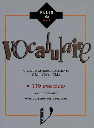 Vocabulaire, CE2, CM1, CM2 : 339 exercices, un mémento, les corrigés des exercices
