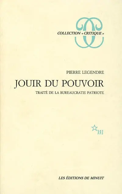 Jouir du pouvoir : traité de la bureaucratie patriote