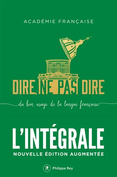 Dire, ne pas dire : du bon usage de la langue française : l'intégrale
