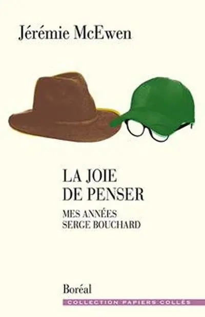 La Joie de penser : Mes années Serge Bouchard