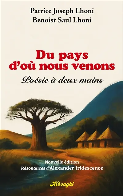 Du Pays d'où nous venons : Poésie à Deux Mains (Nouvelle édition enrichie par les Résonances d'Alexander Iridescence)