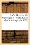 L'arrêté Gueydon à la Martinique et l'arrêté Husson à la Guadeloupe (Ed.1872)