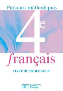Français 4e : parcours méthodiques : livre du professeur