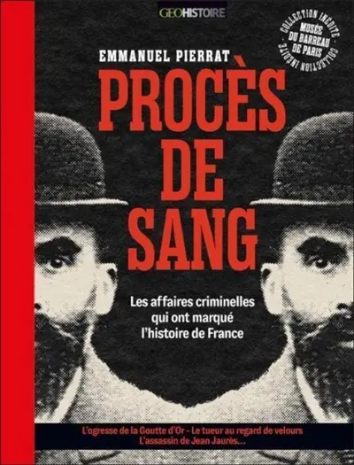 Procès de sang : les affaires criminelles qui ont marqué l'histoire de France