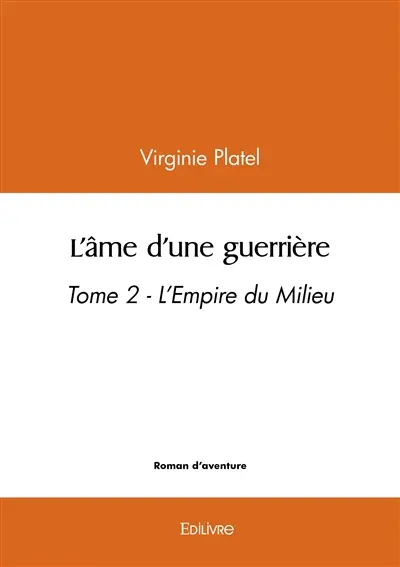 L’âme d’une guerrière : tome 2 : L'Empire du Milieu
