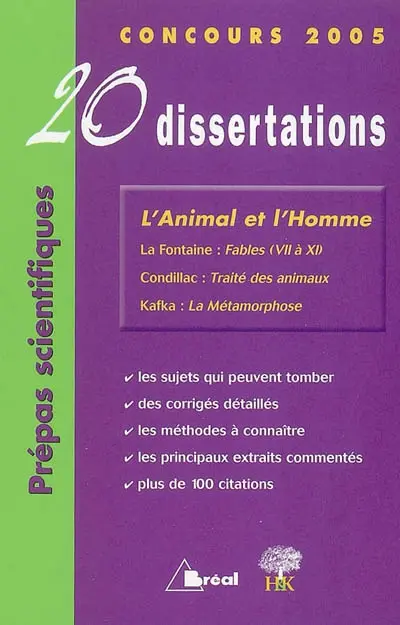 L'animal et l'homme : 20 dissertations avec analyses et commentaires : La Fontaine : Fables (7 à 11) ; Condillac : Traité des animaux ; Kafka : La métamorphose