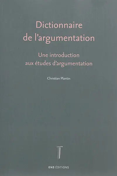 Dictionnaire de l'argumentation : une introduction aux études d'argumentation