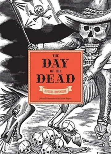 The Day of the Dead : A Visual Compendium