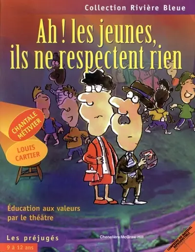 Ah ! : les jeunes, ils ne respectent rien : éducation aux valeurs par le théâtre